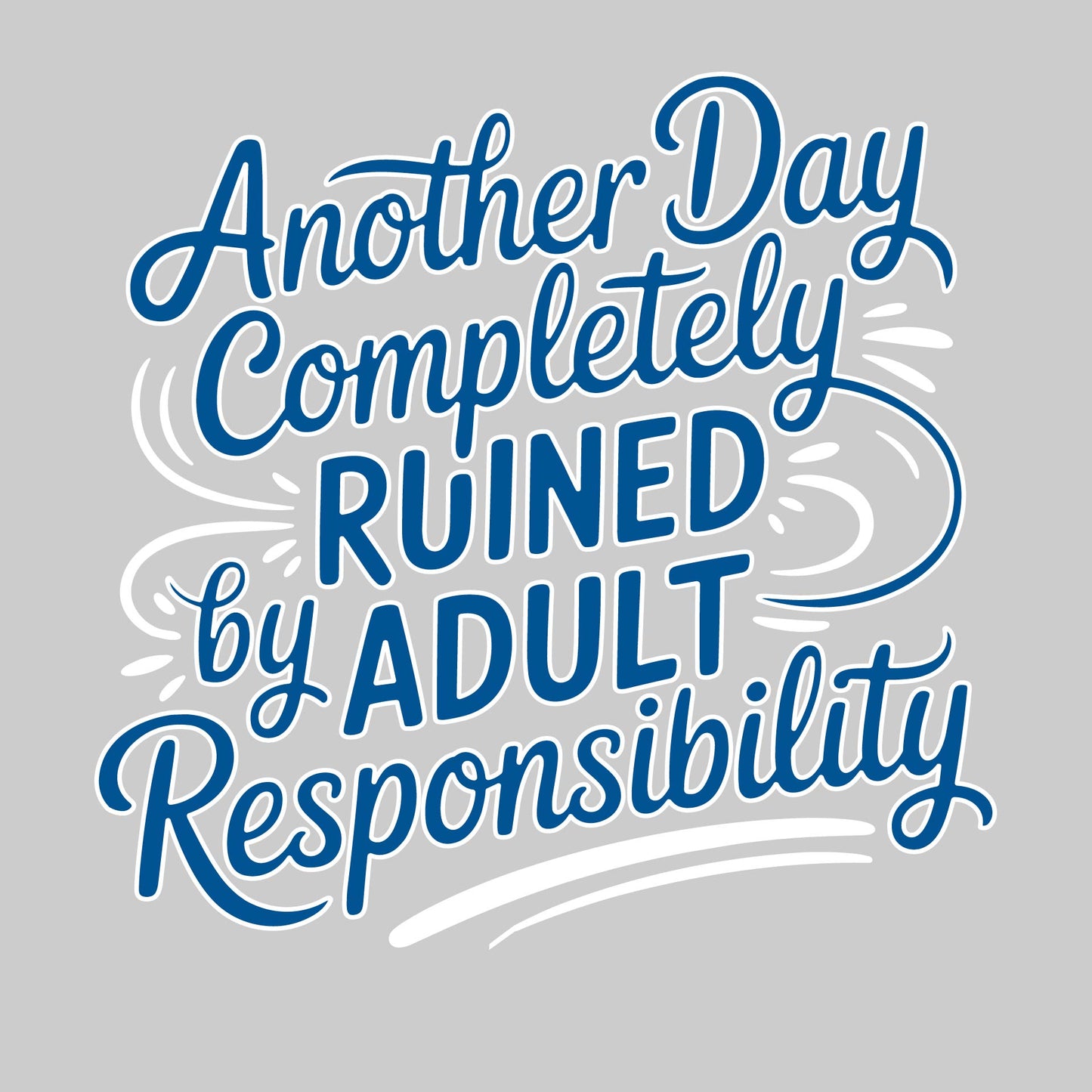 Another Day Ruined Adult Responsibility | Women's 1/4 Zip Performance Pullover Shirts | 100% Polyester