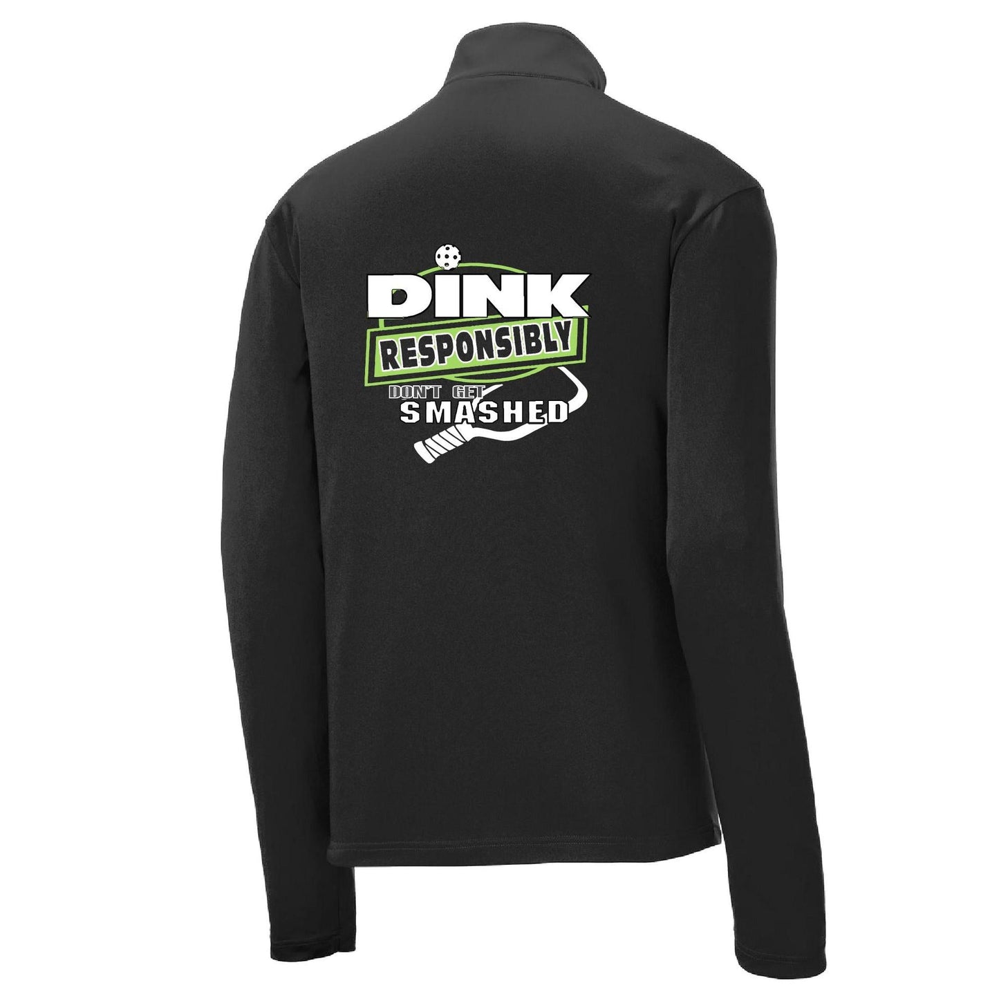 Dink Responsibly, Don't Get Smashed | Men's 1/4 Zip Long Sleeve Pullover Athletic Performance Shirt | 100% Polyester