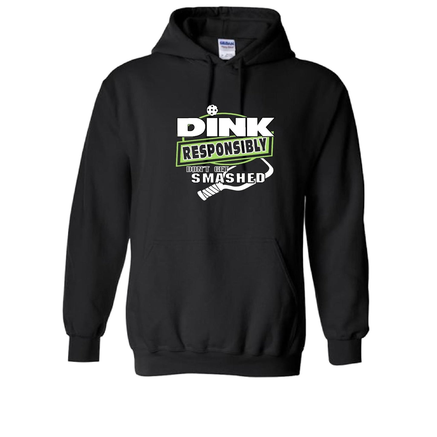 Dink Responsibly Don't Get Smashed | Unisex Hoodie Pickleball Sweatshirt | 50% Cotton 50% Polyester