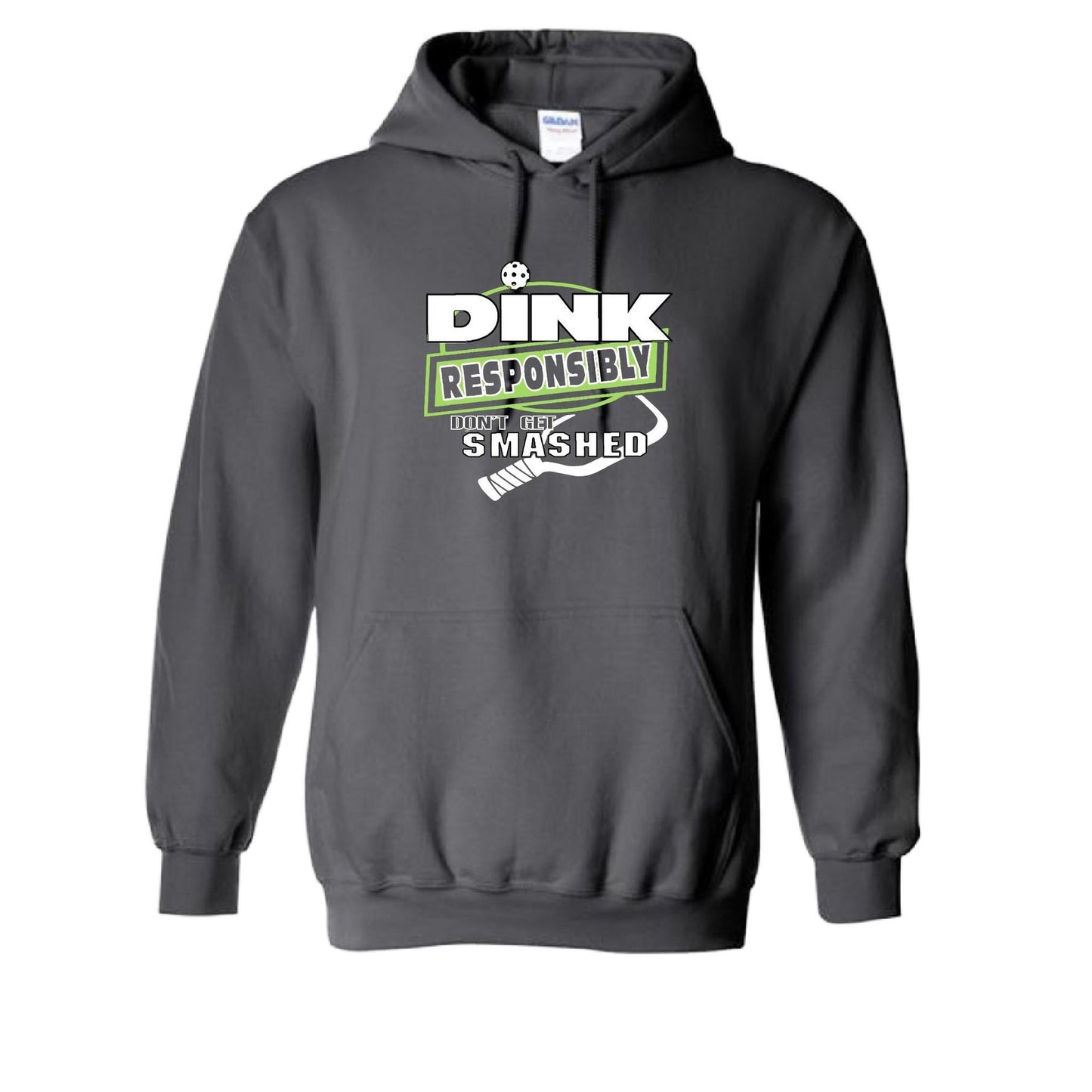 Dink Responsibly Don't Get Smashed | Unisex Hoodie Pickleball Sweatshirt | 50% Cotton 50% Polyester