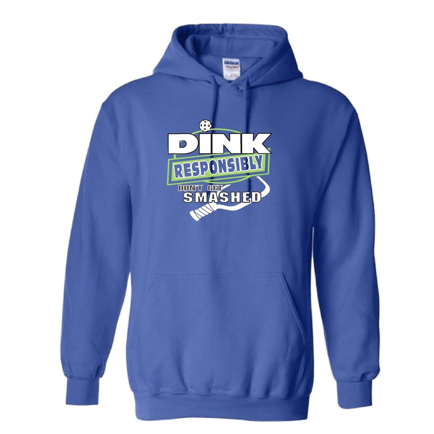 Dink Responsibly Don't Get Smashed | Unisex Hoodie Pickleball Sweatshirt | 50% Cotton 50% Polyester