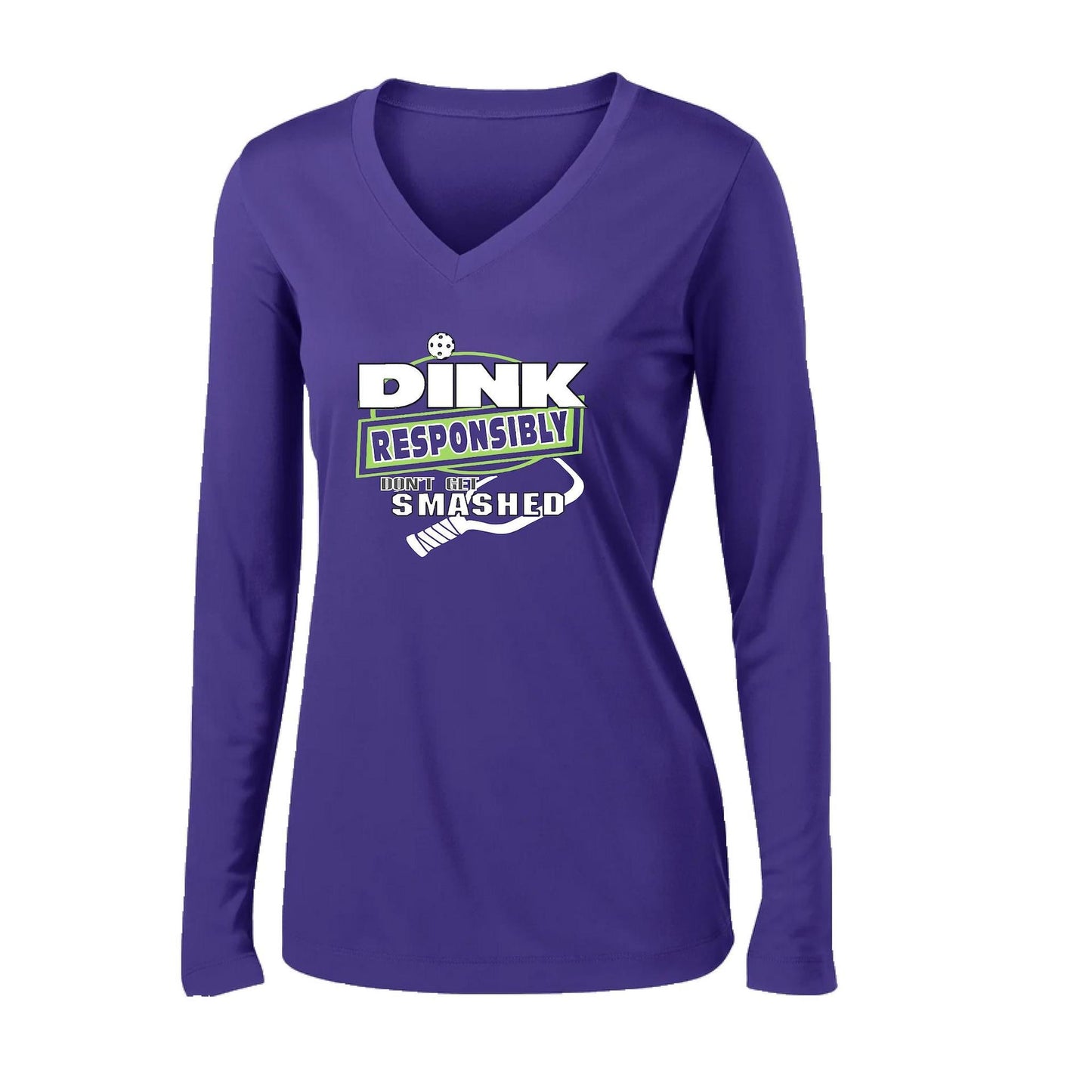 Dink Responsibly Don't Get Smashed | Women's Long Sleeve V-Neck Pickleball Performance T-Shirts | 100% Polyester