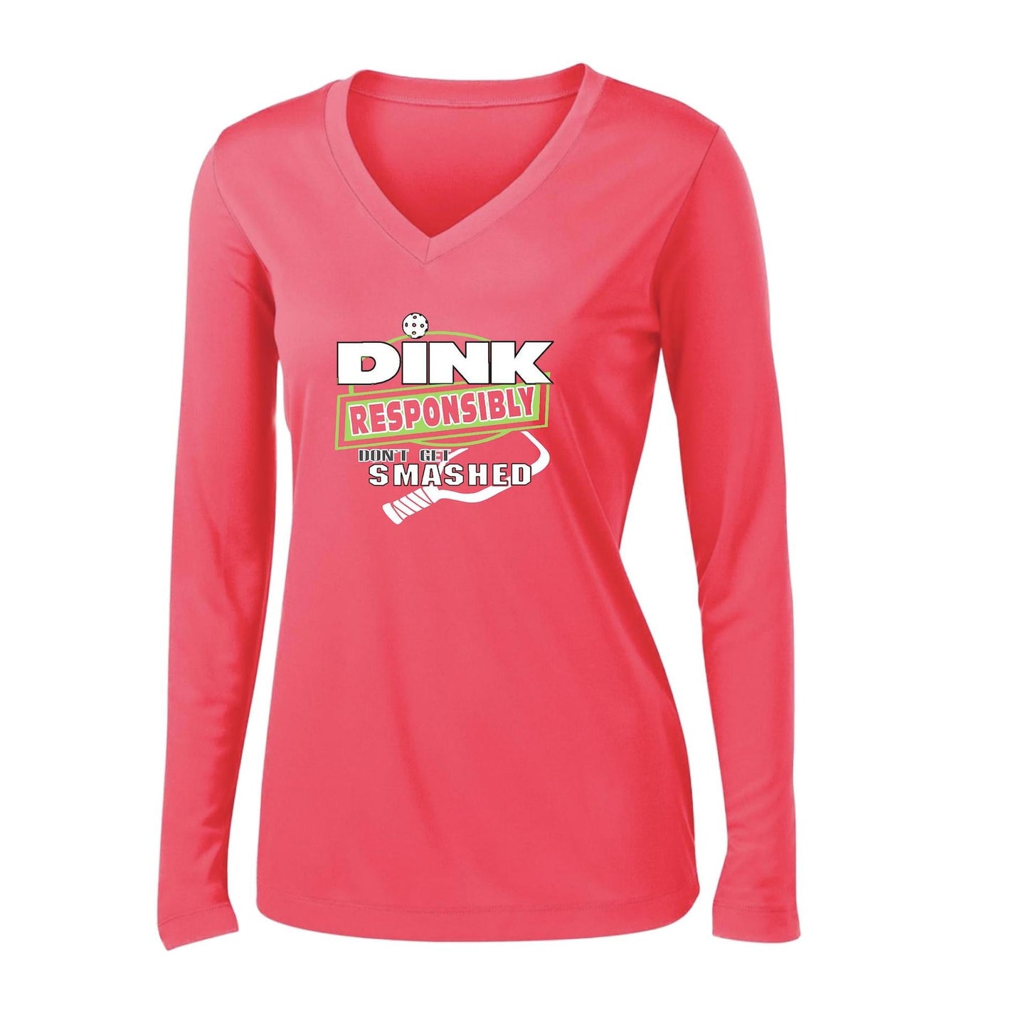 Dink Responsibly Don't Get Smashed | Women's Long Sleeve V-Neck Pickleball Performance T-Shirts | 100% Polyester