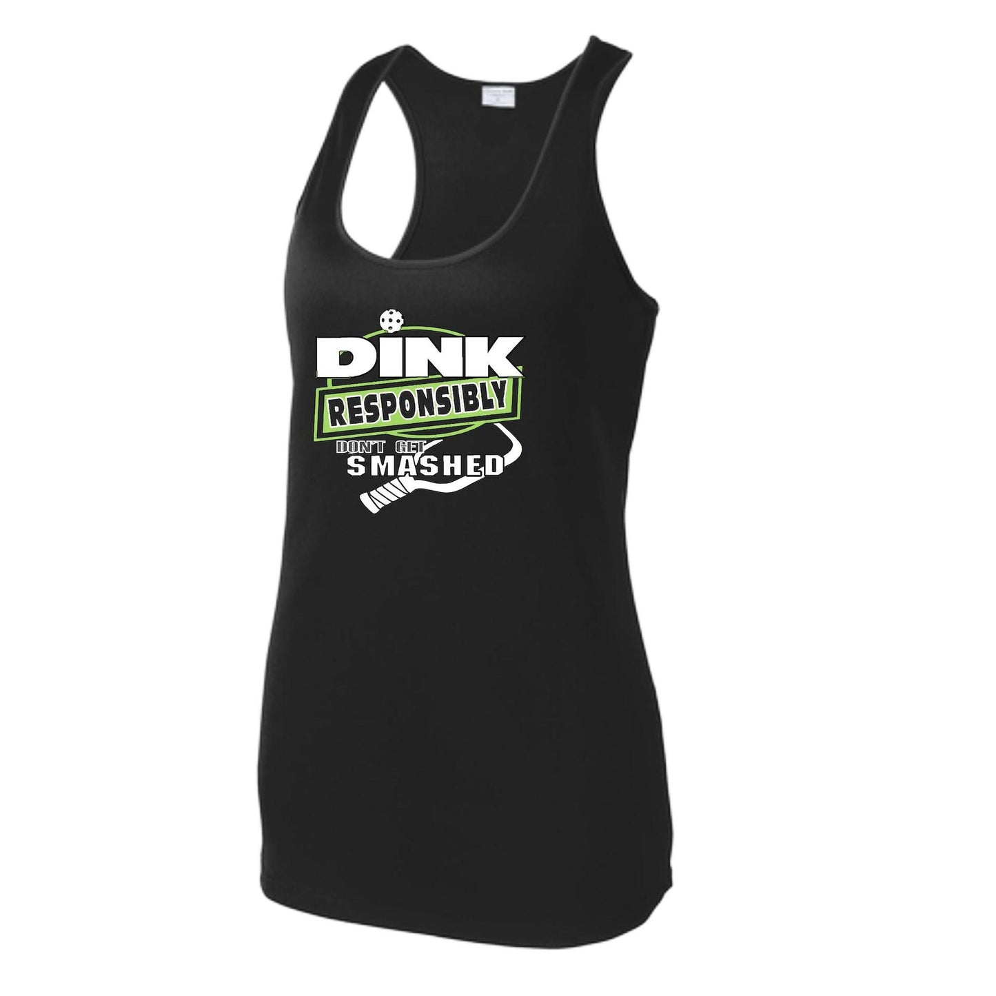 Dink Responsibly Don't Get Smashed | Women's Racerback Pickleball Tank | 100% Polyester
