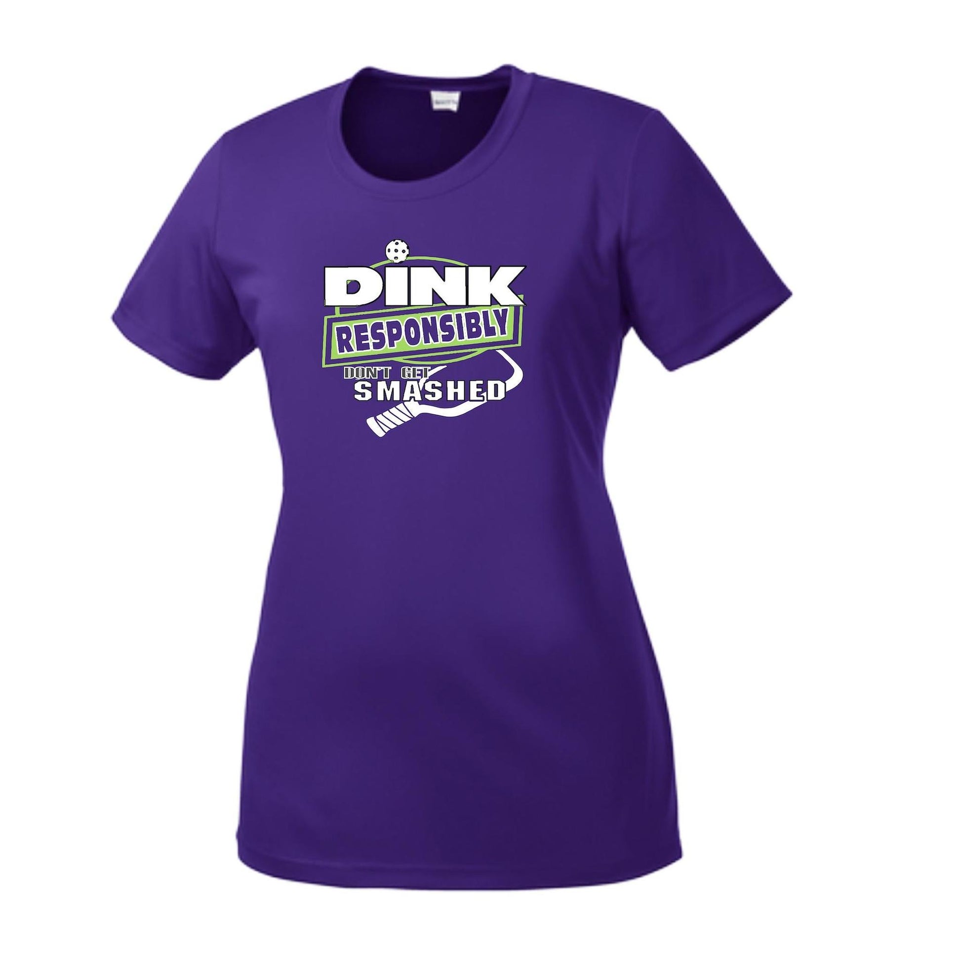 Dink Responsibly Don't Get Smashed | Women’s Short Sleeve Crewneck Pickleball Performance T-Shirts | 100% Polyester