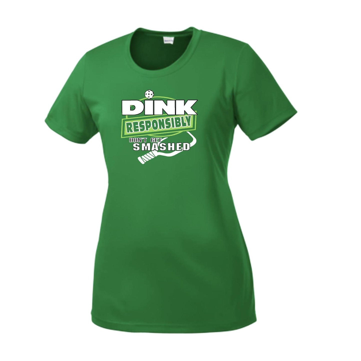 Dink Responsibly Don't Get Smashed | Women’s Short Sleeve Crewneck Pickleball Performance T-Shirts | 100% Polyester