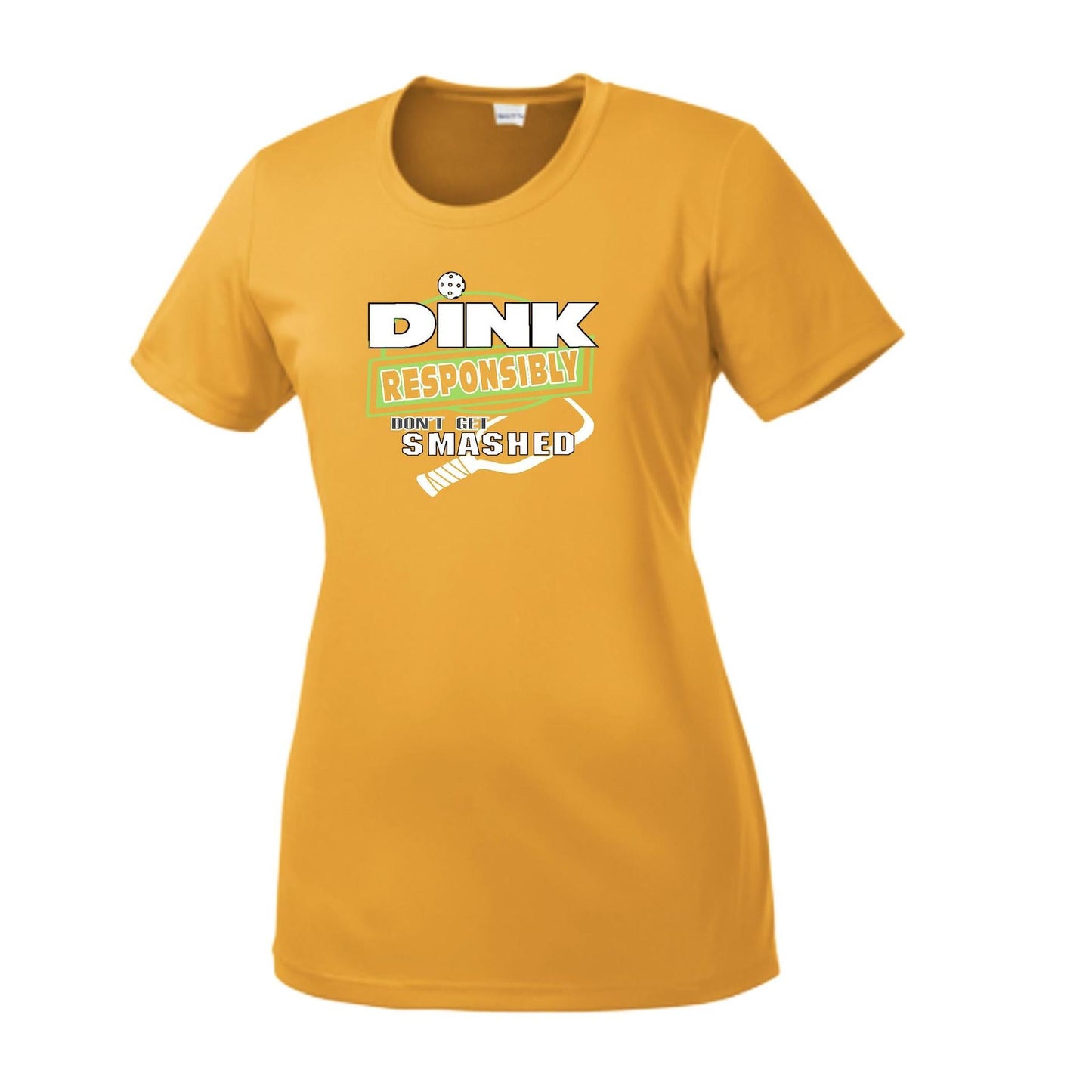 Dink Responsibly Don't Get Smashed | Women’s Short Sleeve Crewneck Pickleball Performance T-Shirts | 100% Polyester