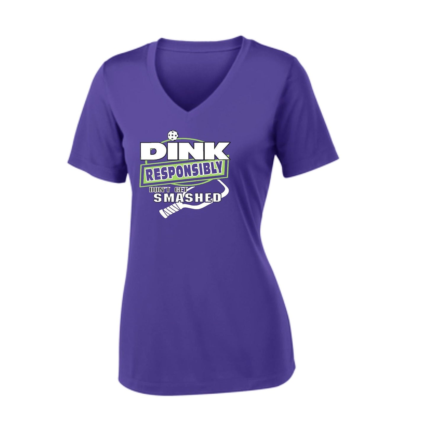 Dink Responsibly Don't Get Smashed | Women's Short Sleeve V-Neck Pickleball Performance T-Shirts | 100% Polyester