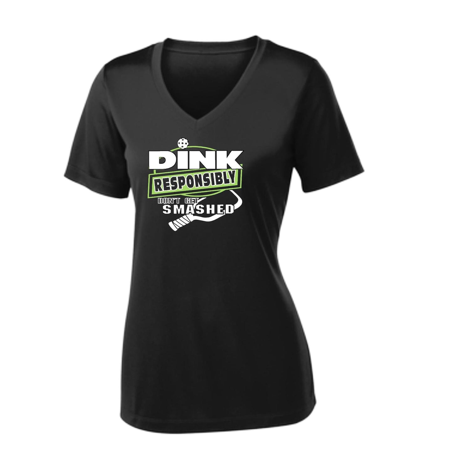 Dink Responsibly Don't Get Smashed | Women's Short Sleeve V-Neck Pickleball Performance T-Shirts | 100% Polyester