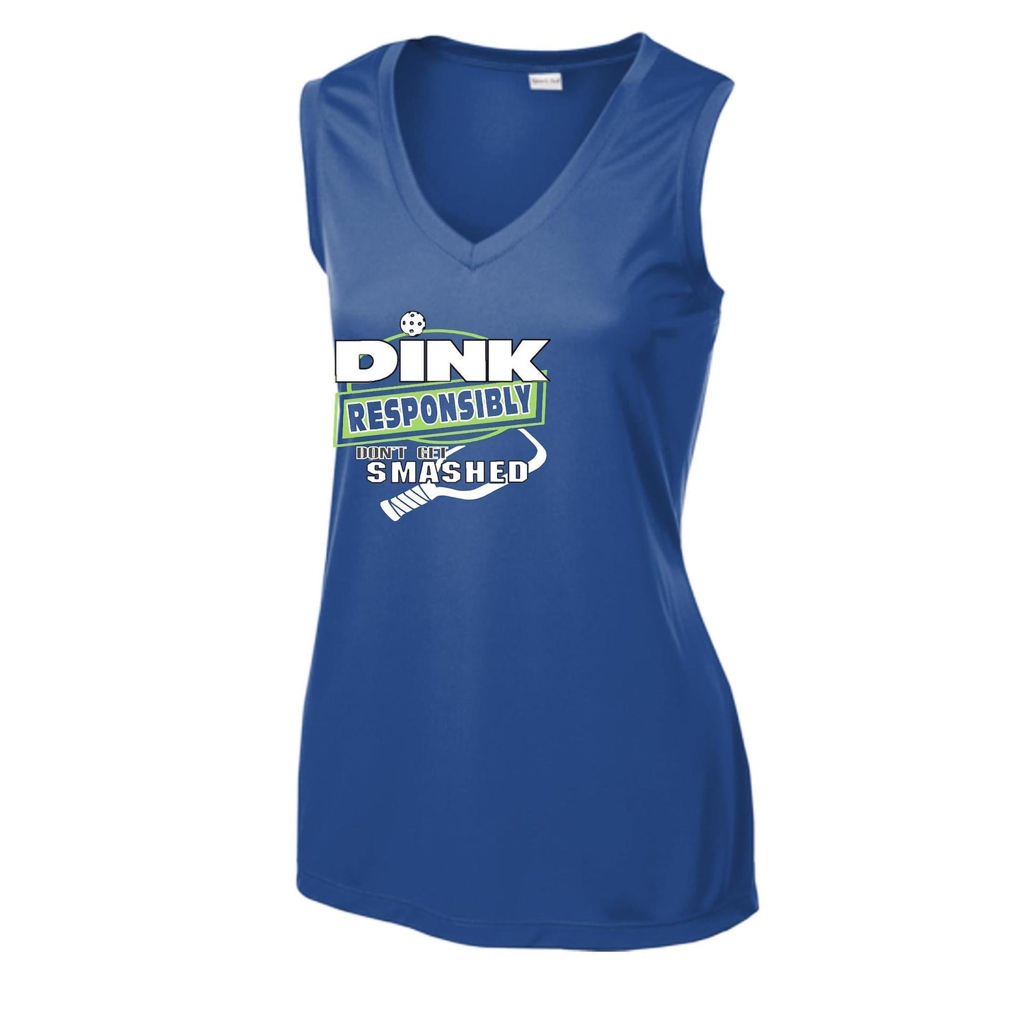 Dink Responsibly Don't Get Smashed | Women’s Sleeveless Athletic Performance T-Shirt | 100% Polyester