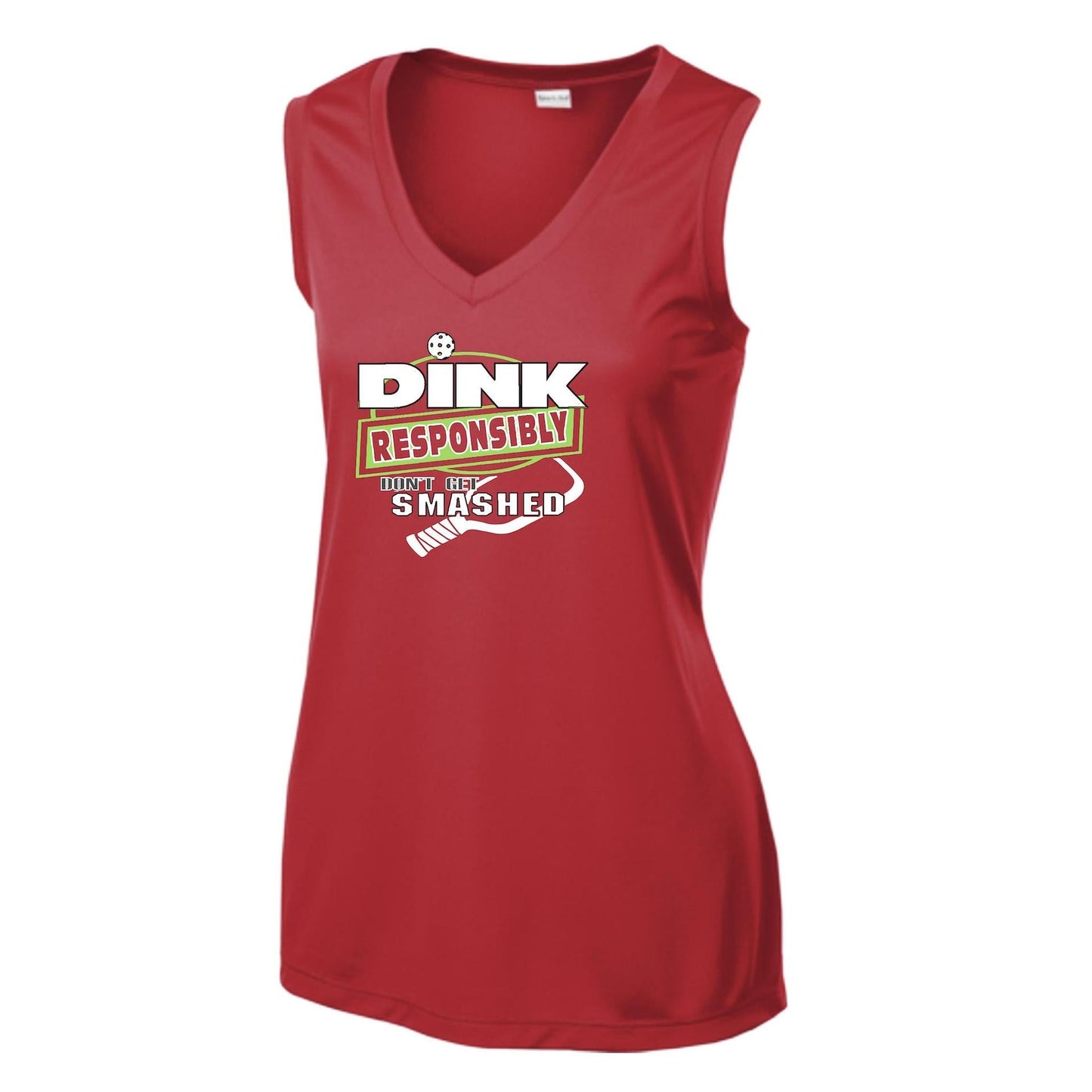 Dink Responsibly Don't Get Smashed | Women’s Sleeveless Athletic Performance T-Shirt | 100% Polyester