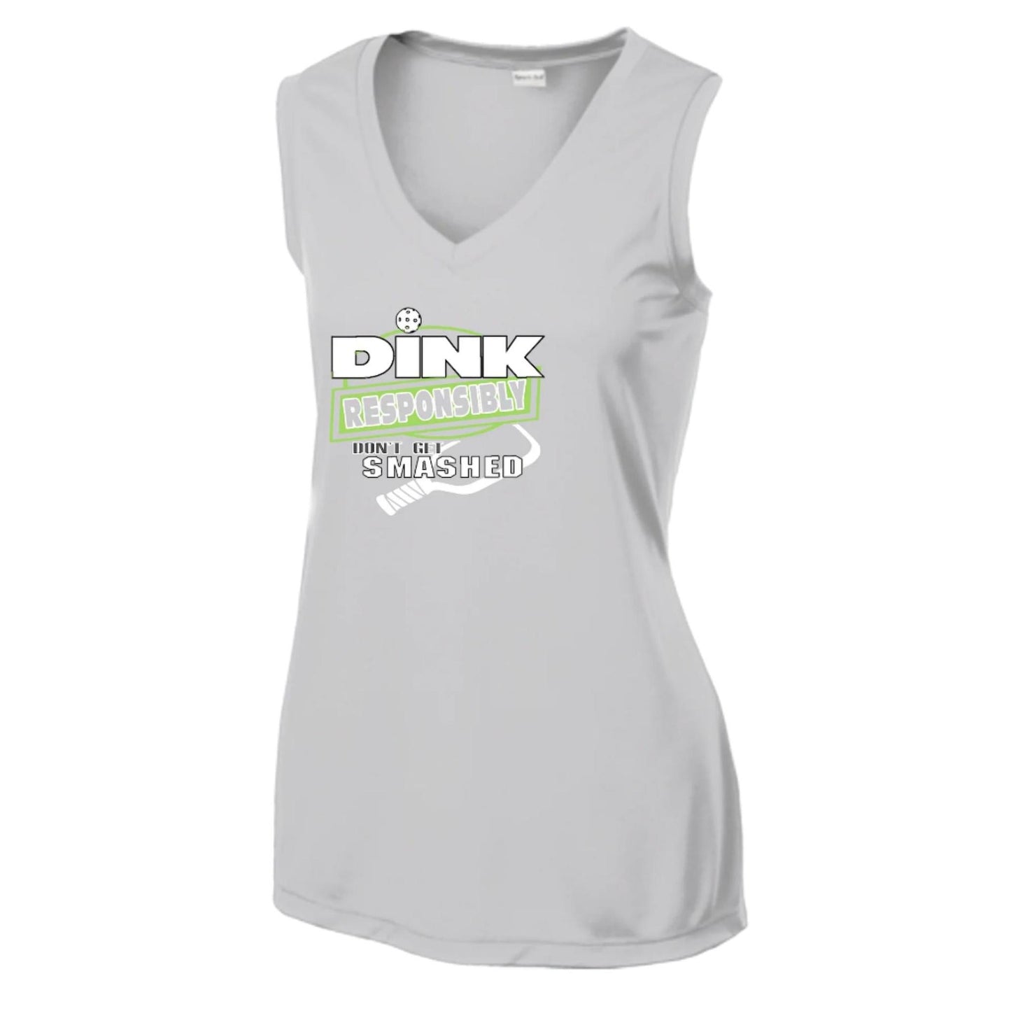 Dink Responsibly Don't Get Smashed | Women’s Sleeveless Athletic Performance T-Shirt | 100% Polyester