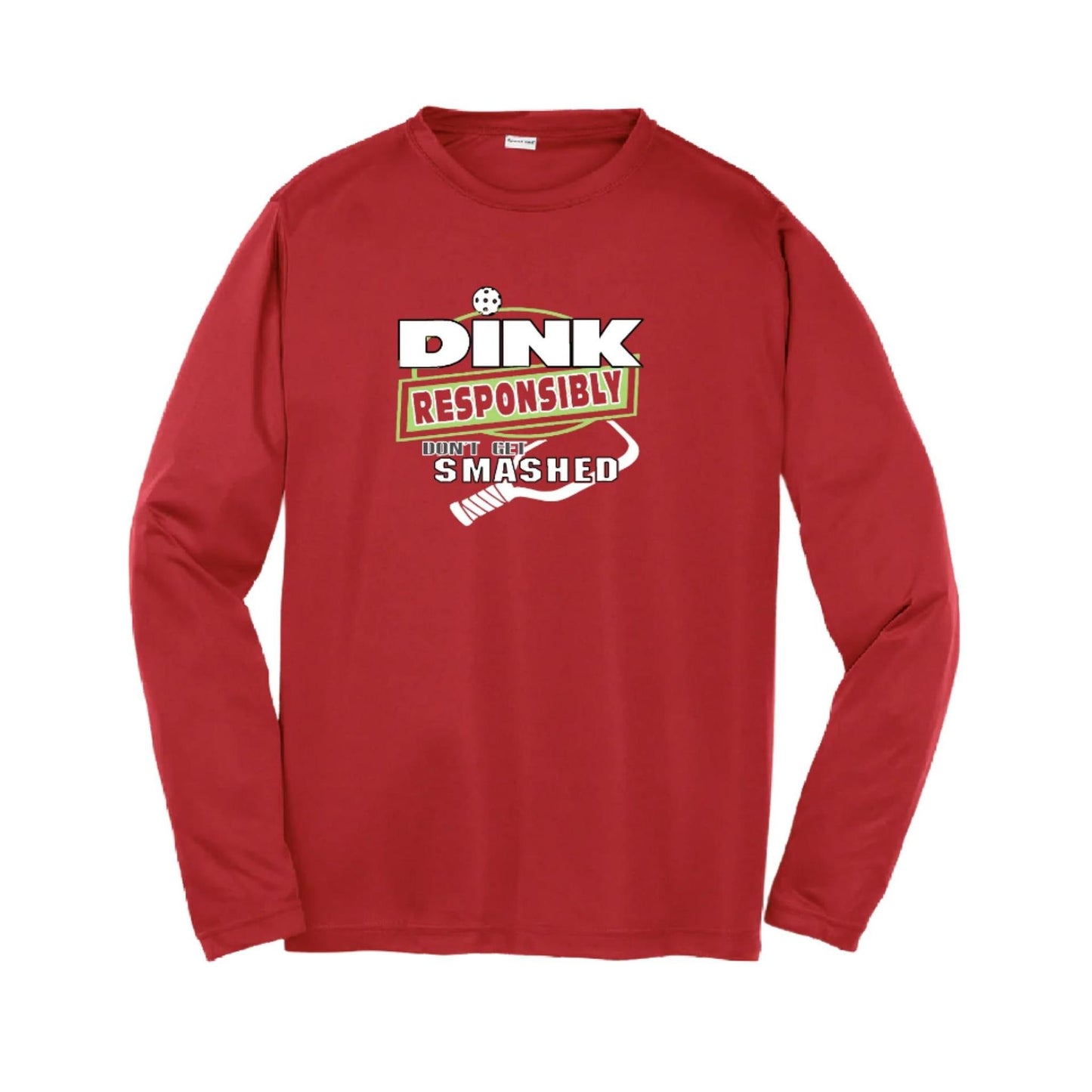 Dink Responsibly, Don't Get Smashed | Youth Long Sleeve Pickleball Performance T-Shirts | 100% Polyester