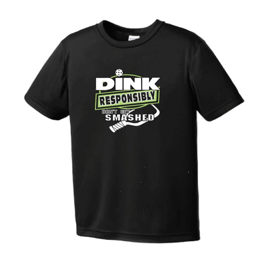 Dink Responsibly, Don't Get Smashed | Youth Short Sleeve Pickleball Performance T-Shirts | 100% Polyester