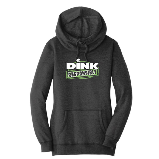 Dink Responsibly | Women’s Cowl-Neck Hoodie Pickleball Sweatshirt | 55% Cotton 45% Poly Fleece