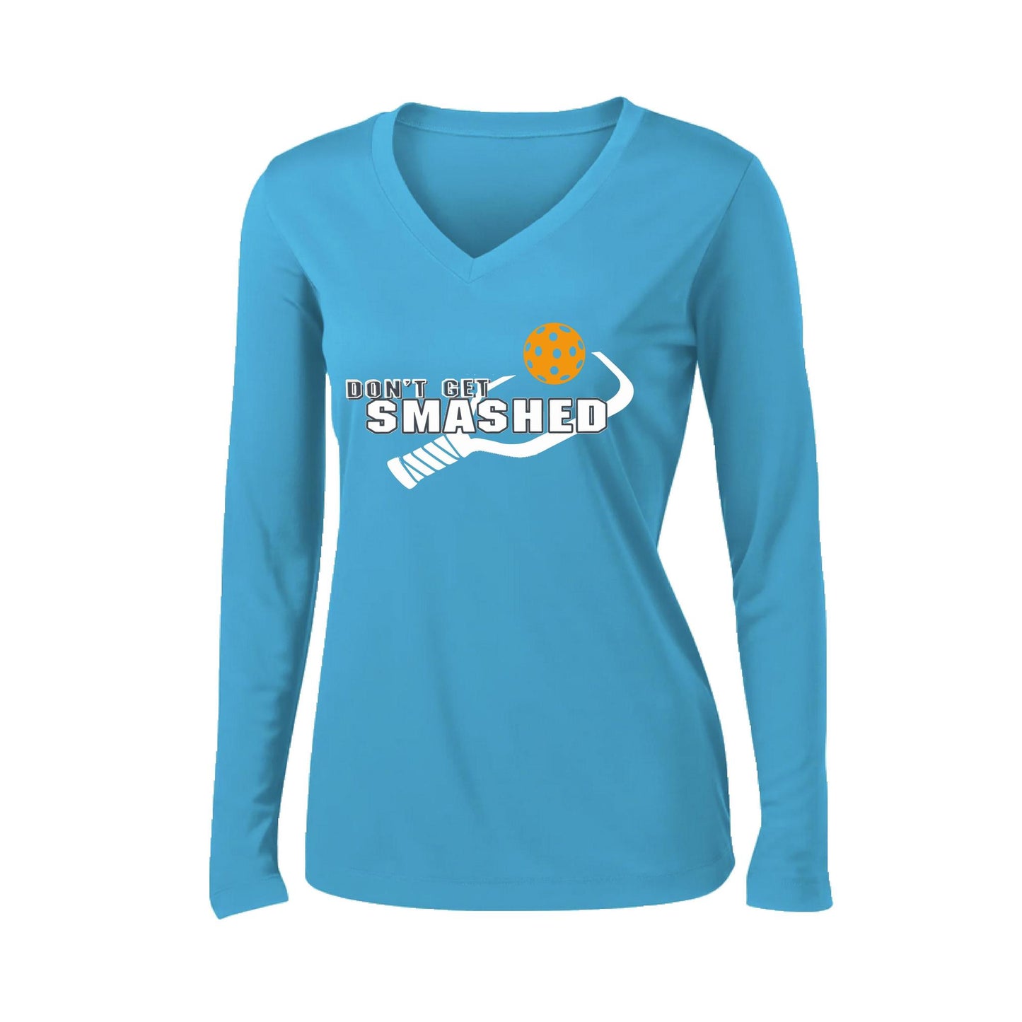 Don't Get Smashed Customizable (Colors Cyan Orange Pink) | Women's Long Sleeve V-Neck Pickleball Performance T-Shirts | 100% Polyester