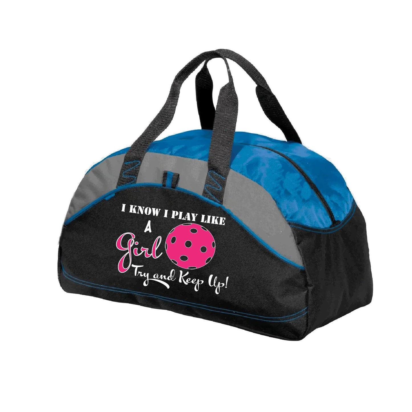 I Know I Play Like A Girl, Try To Keep Up | Pickleball Sports Duffel | Medium Size Court Bag
