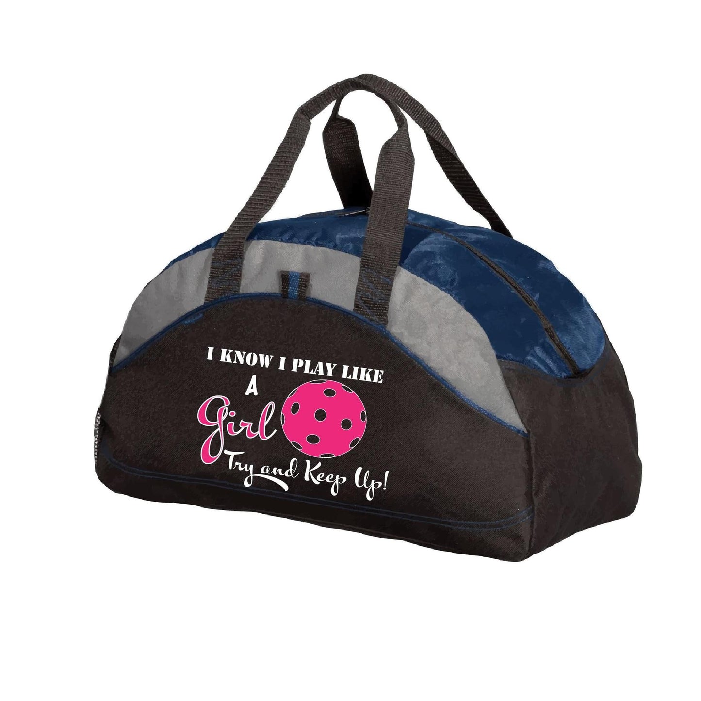 I Know I Play Like A Girl, Try To Keep Up | Pickleball Sports Duffel | Medium Size Court Bag