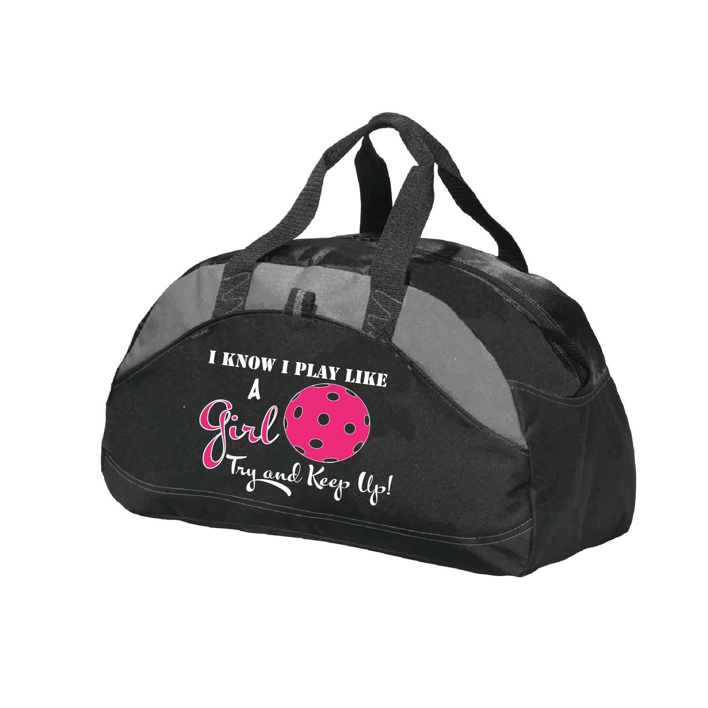 I Know I Play Like A Girl, Try To Keep Up | Pickleball Sports Duffel | Medium Size Court Bag