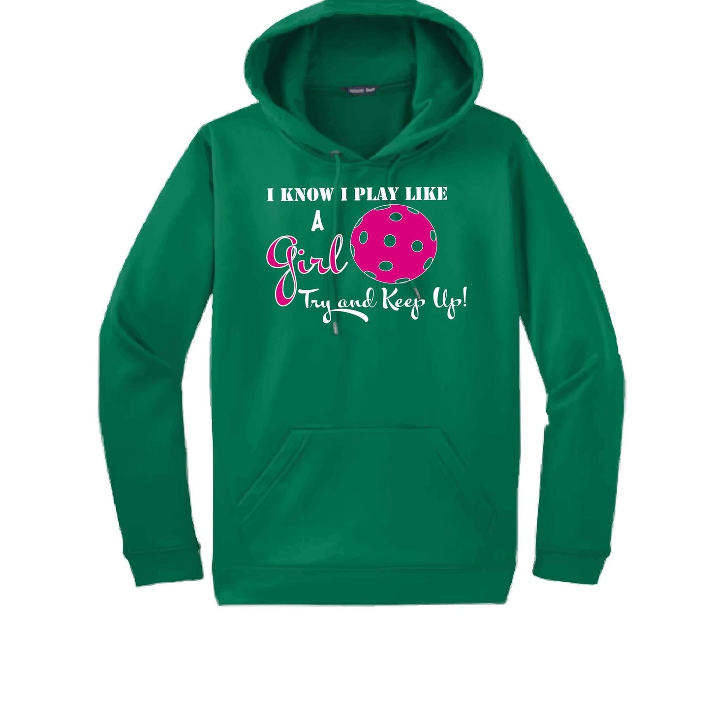 I Know I Play Like A Girl Try To Keep Up | Unisex Hoodie Pickleball Sweatshirt | 50% Cotton 50% Polyester