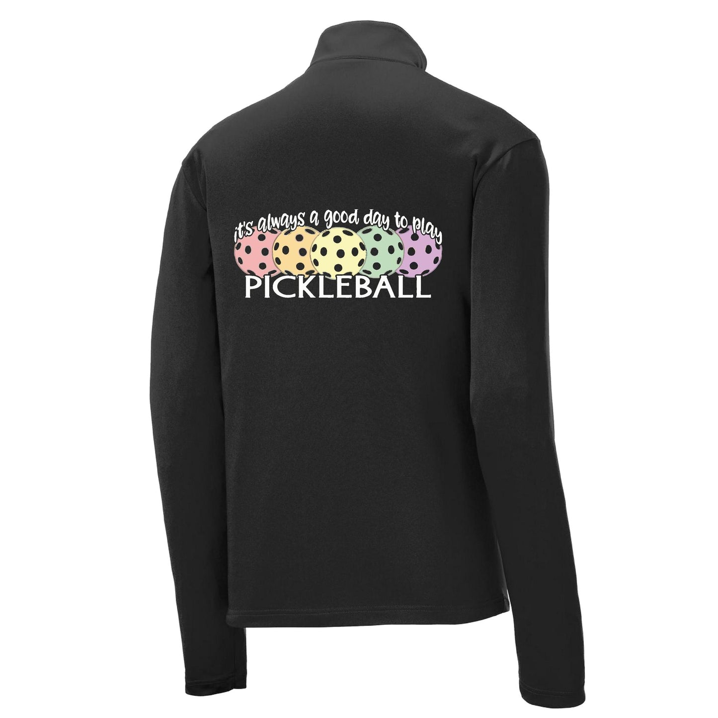It's Always a Good Day to Play Pickleball | Men's 1/4 Zip Long Sleeve Pullover Athletic Performance Shirt | 100% Polyester