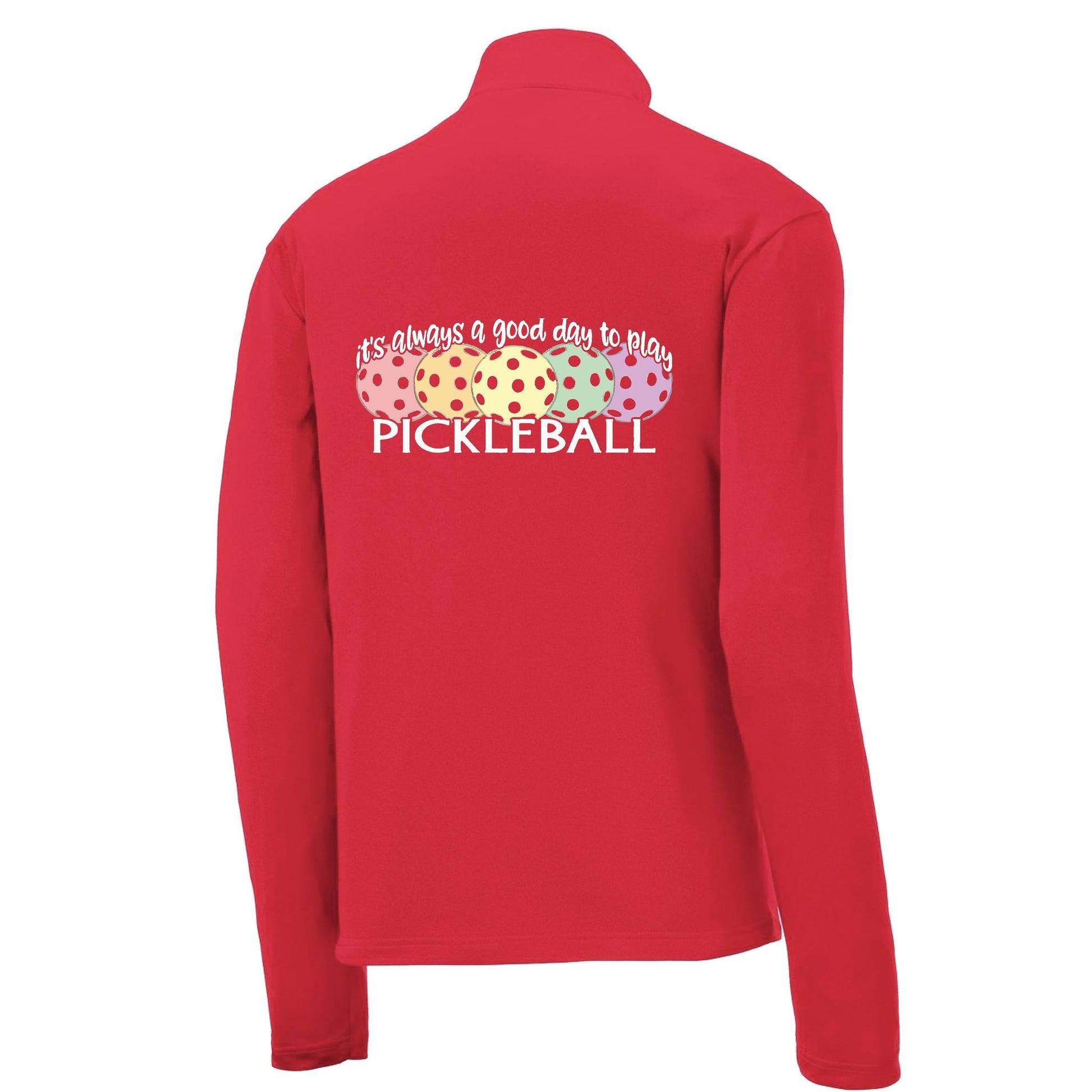 It's Always a Good Day to Play Pickleball | Men's 1/4 Zip Long Sleeve Pullover Athletic Performance Shirt | 100% Polyester