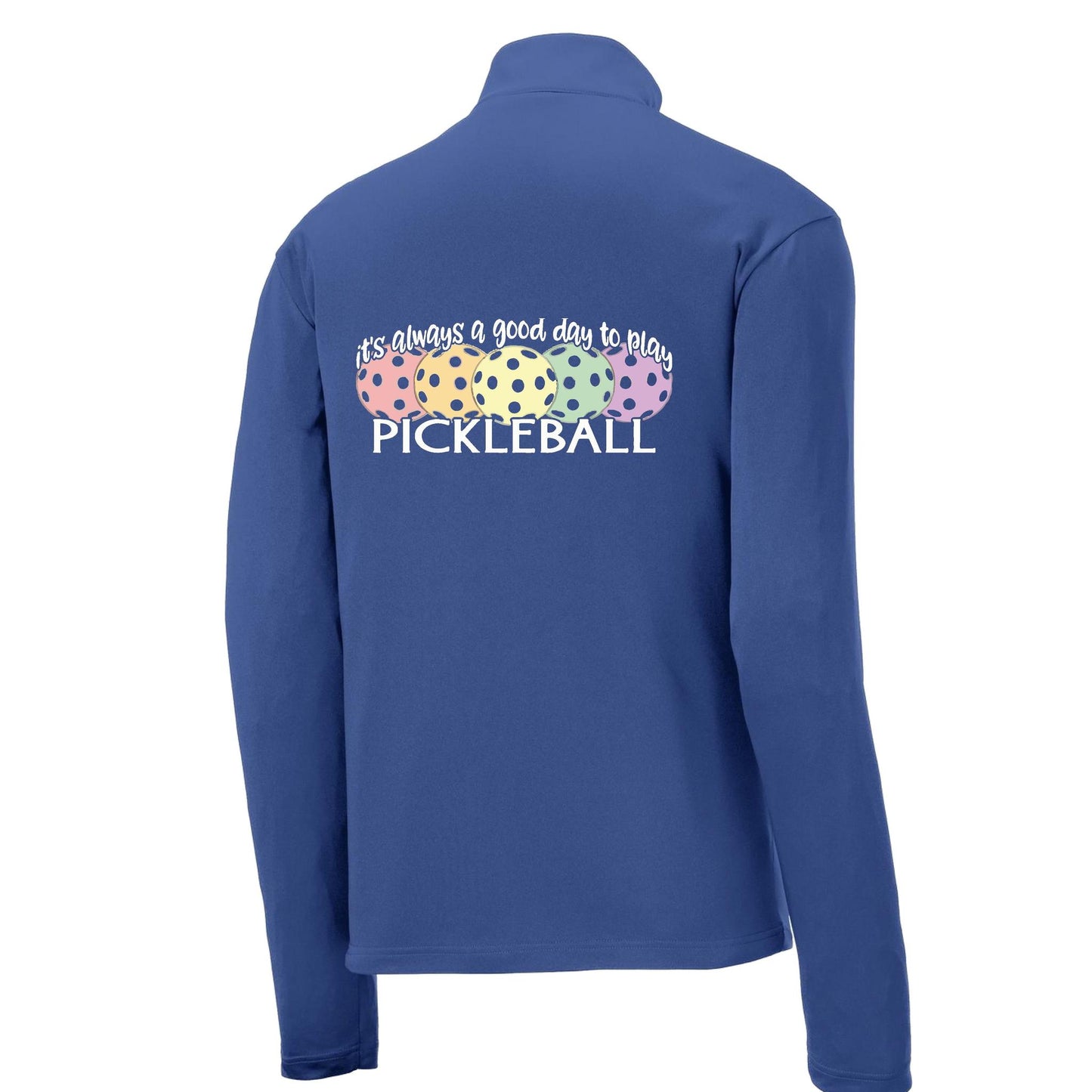 It's Always a Good Day to Play Pickleball | Men's 1/4 Zip Long Sleeve Pullover Athletic Performance Shirt | 100% Polyester