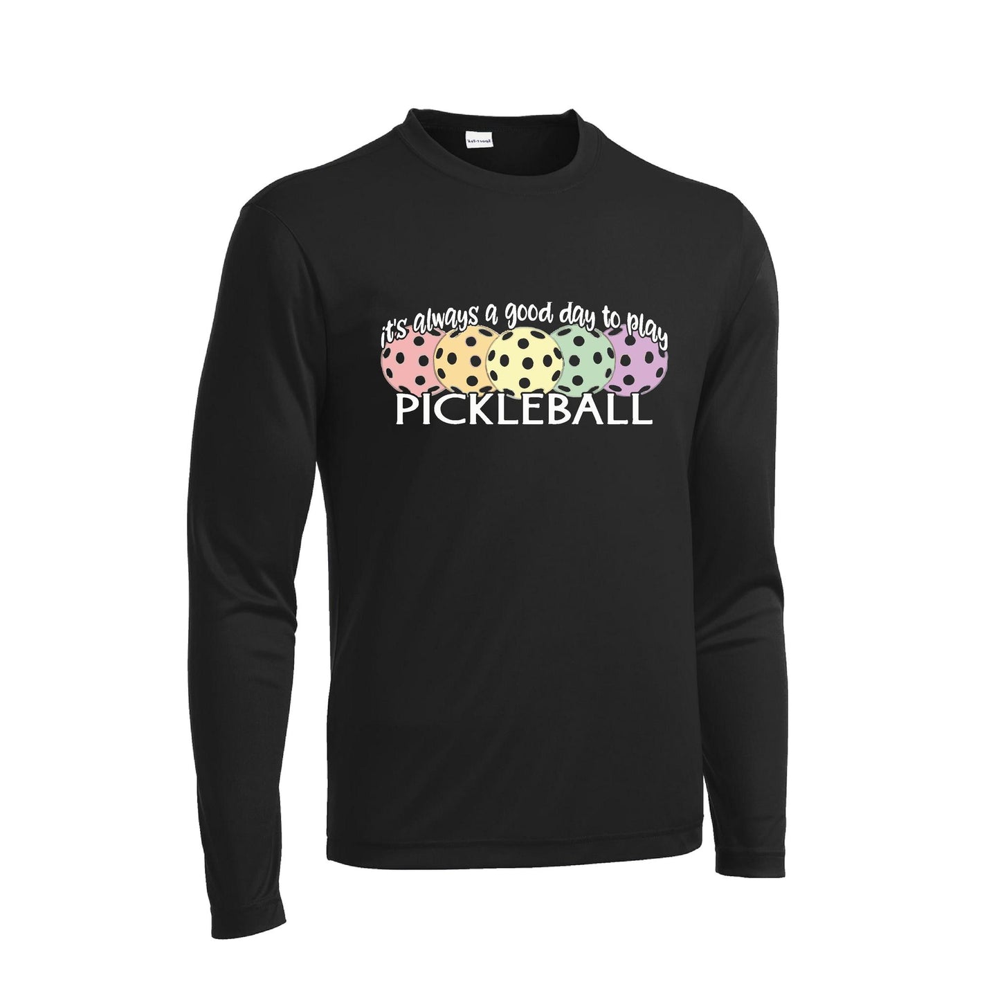 It's Always a Good Day to Play Pickleball | Men's Long Sleeve Athletic Performance T-Shirt | 100% Polyester