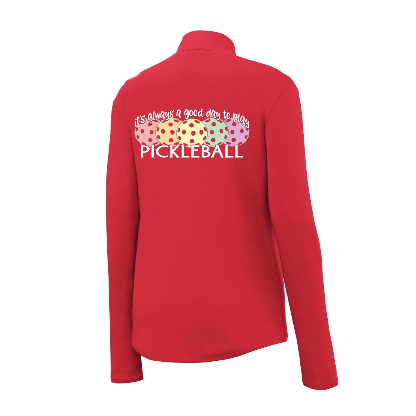 It's Always a Good Day to Play Pickleball | Women's 1/4 Zip Pickleball Pullover | 100% Polyester