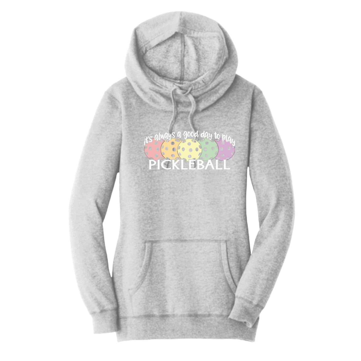 It's Always a Good Day to Play Pickleball | Women’s Cowl-Neck Hoodie Pickleball Sweatshirt | 55% Cotton 45% Poly Fleece