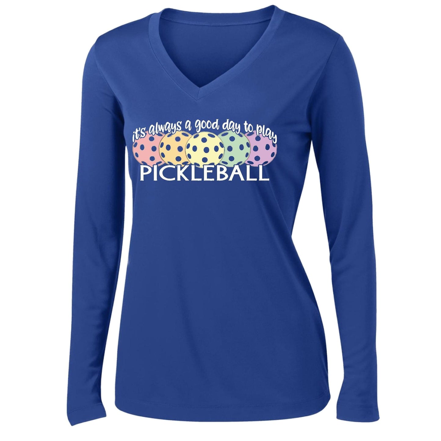 It's Always a Good Day to Play Pickleball | Women’s Long Sleeve V-Neck Pickleball Performance T-Shirt | 100% Polyester