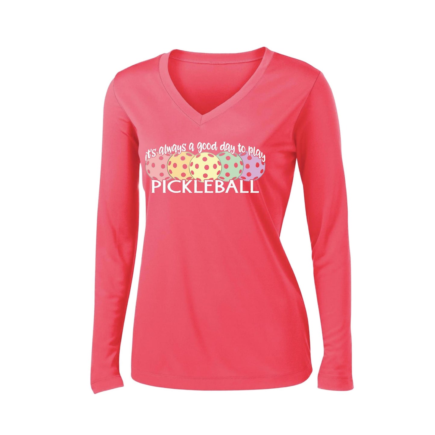 It's Always a Good Day to Play Pickleball | Women’s Long Sleeve V-Neck Pickleball Performance T-Shirt | 100% Polyester