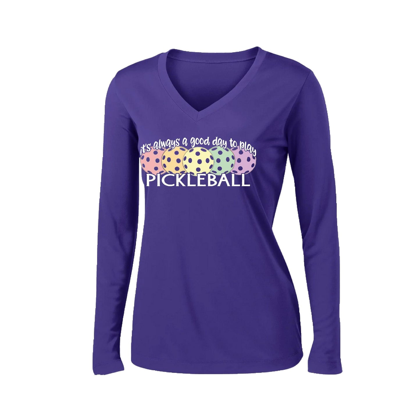 It's Always a Good Day to Play Pickleball | Women’s Long Sleeve V-Neck Pickleball Performance T-Shirt | 100% Polyester
