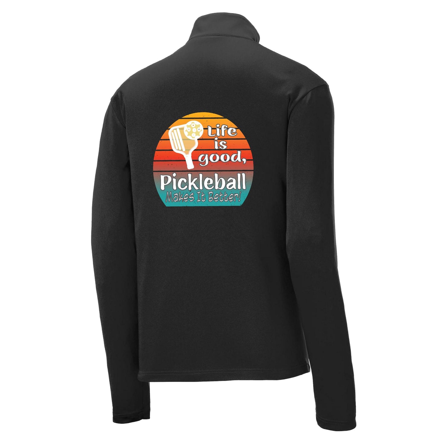 Life is Good Pickleball Makes it Better | Men's 1/4 Zip Long Sleeve Pullover Athletic Performance Shirt | 100% Polyester