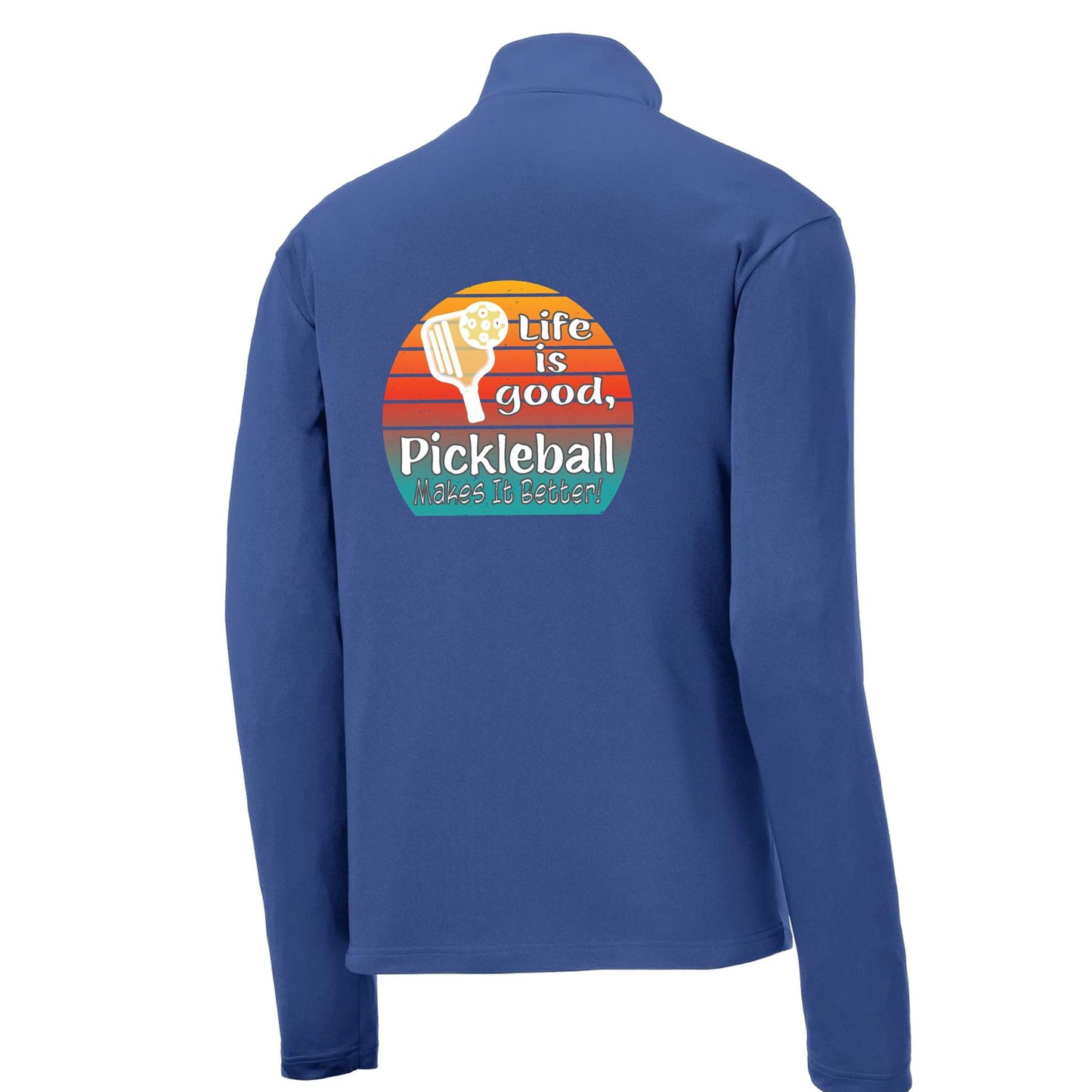 Life is Good Pickleball Makes it Better | Men's 1/4 Zip Long Sleeve Pullover Athletic Performance Shirt | 100% Polyester