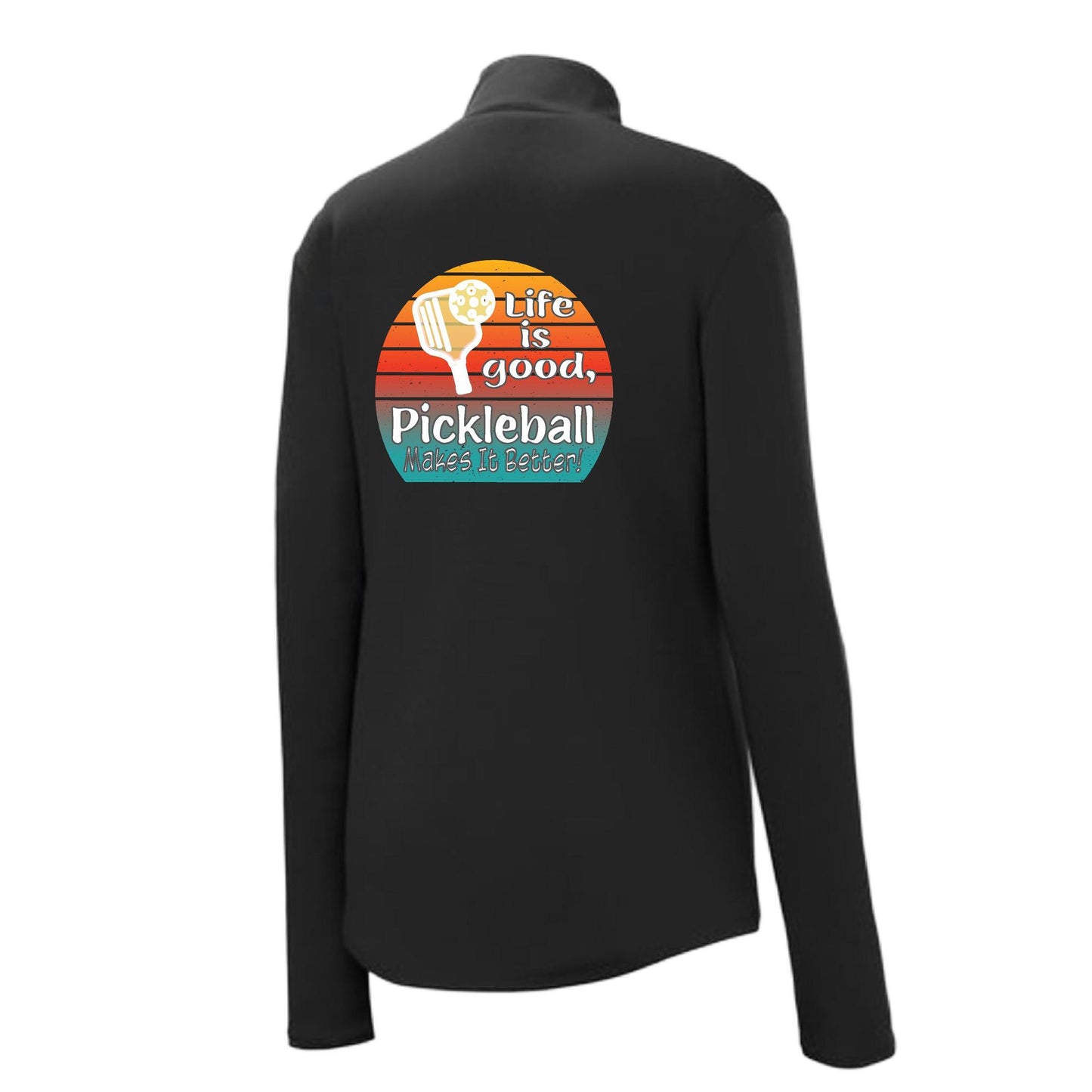 Life is Good Pickleball Makes it Better | Women's 1/4 Zip Pickleball Pullover | 100% Polyester