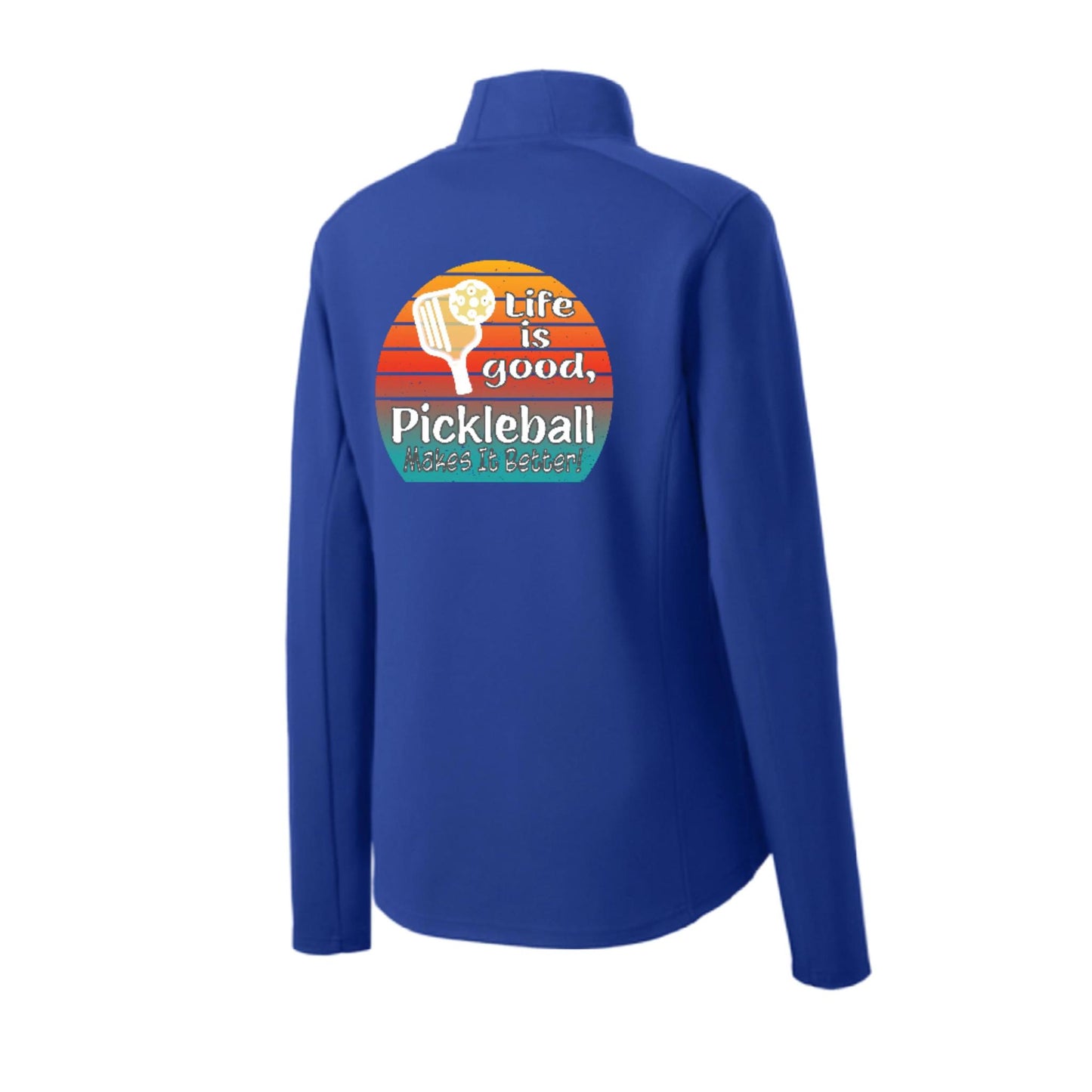 Life is Good Pickleball Makes it Better | Women's 1/4 Zip Pickleball Pullover | 100% Polyester