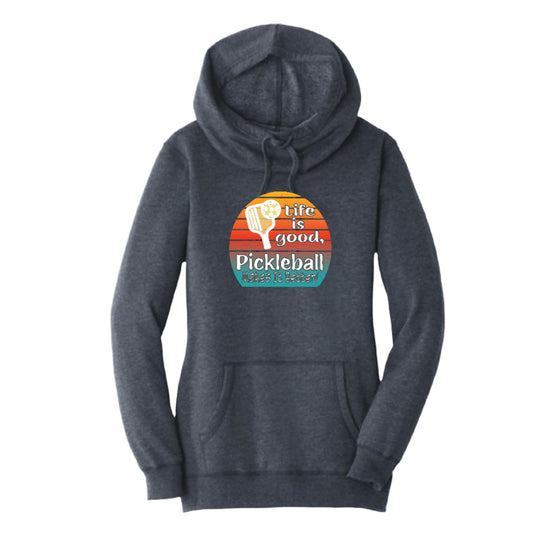 Life is Good Pickleball Makes it Better | Women’s Cowl-Neck Hoodie Pickleball Sweatshirt | 55% Cotton 45% Poly Fleece