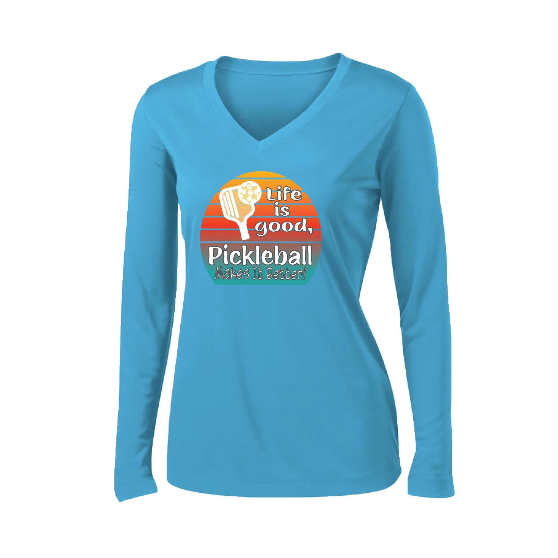 Life is Good Pickleball Makes it Better | Women’s Long Sleeve V-Neck Pickleball Performance T-Shirt | 100% Polyester