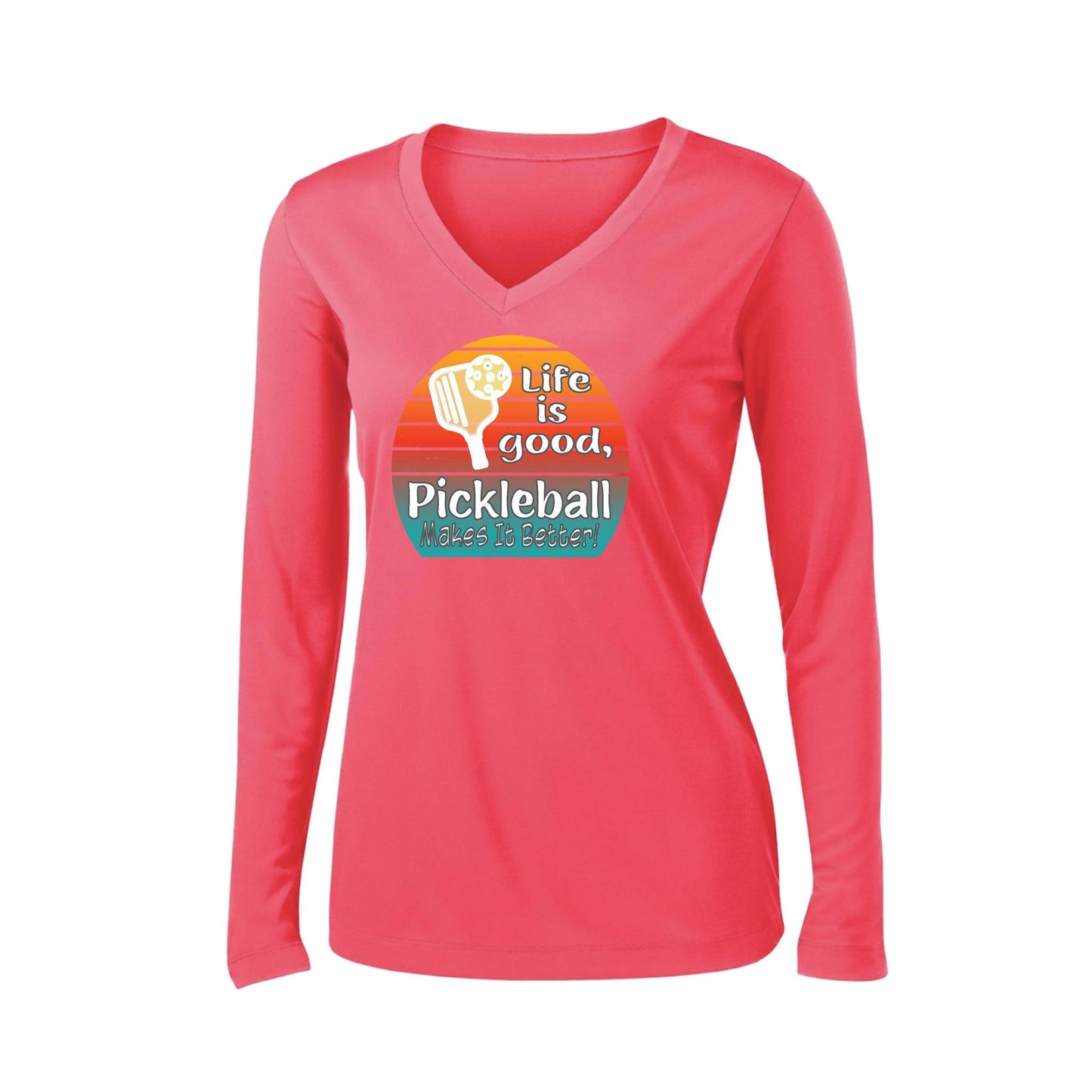 Life is Good Pickleball Makes it Better | Women’s Long Sleeve V-Neck Pickleball Performance T-Shirt | 100% Polyester