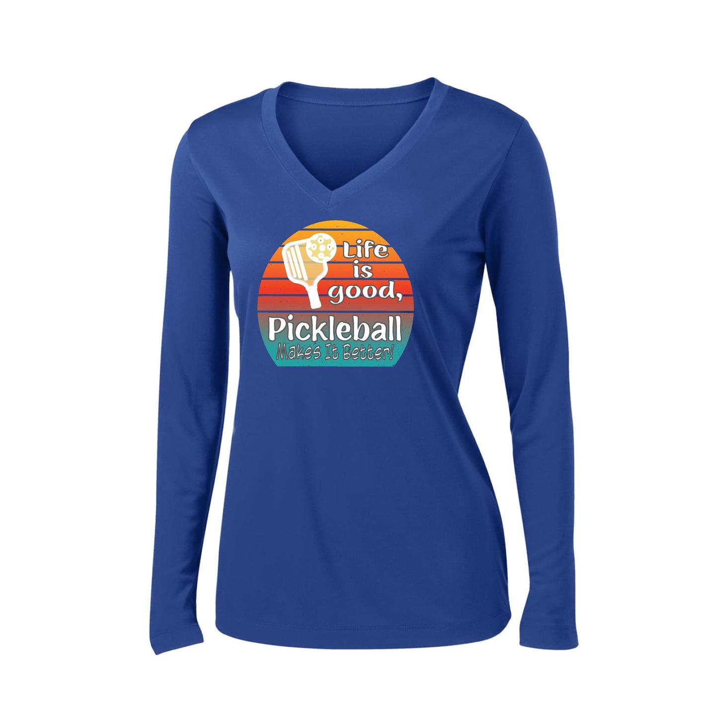 Life is Good Pickleball Makes it Better | Women’s Long Sleeve V-Neck Pickleball Performance T-Shirt | 100% Polyester