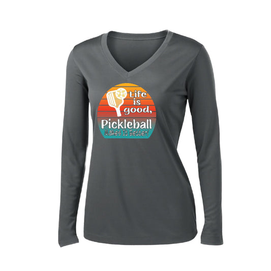 Life is Good Pickleball Makes it Better | Women’s Long Sleeve V-Neck Pickleball Performance T-Shirt | 100% Polyester