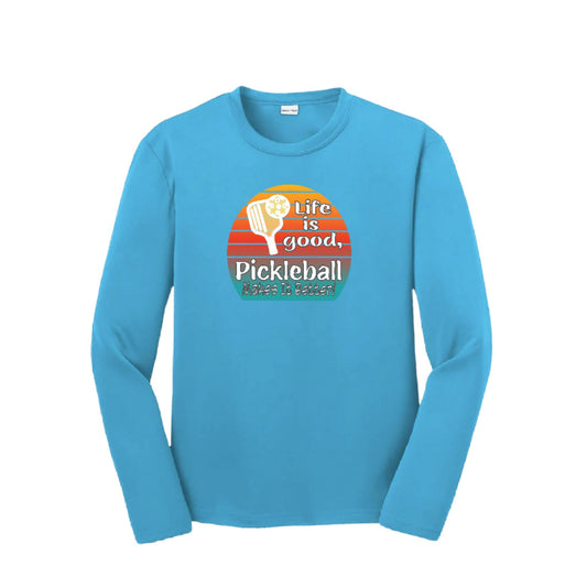 Life is Good Pickleball Makes it Better | Youth Long Sleeve Pickleball T-Shirts | 100% Polyester