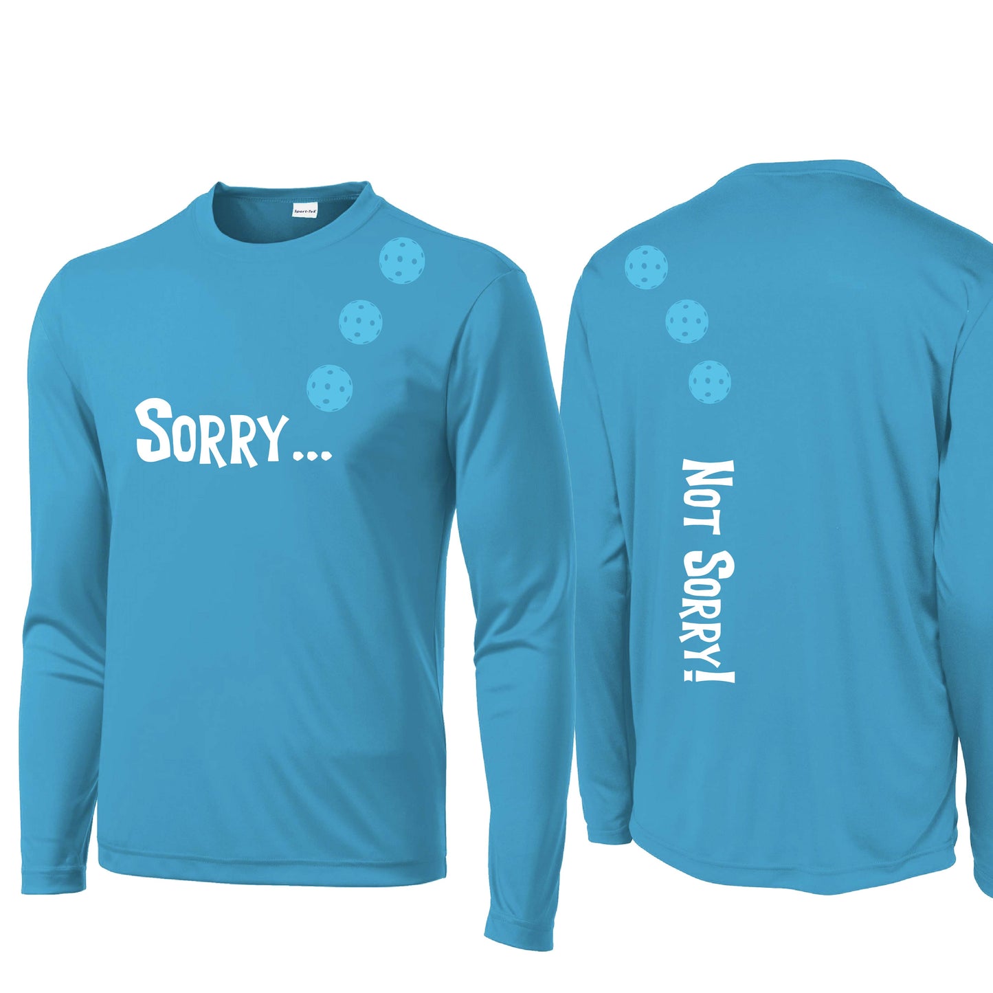 Sorry Not Sorry (Customizable 10 Pickleball Colors) | Men's Long Sleeve Athletic Performance T-Shirt | 100% Polyester