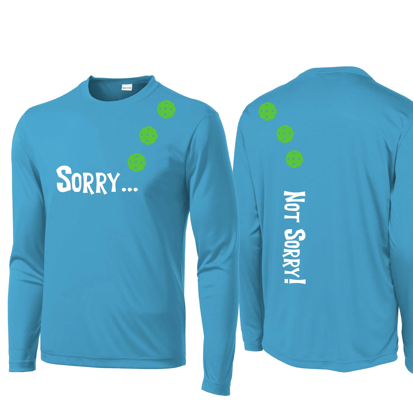 Sorry Not Sorry (Customizable 10 Pickleball Colors) | Men's Long Sleeve Athletic Performance T-Shirt | 100% Polyester