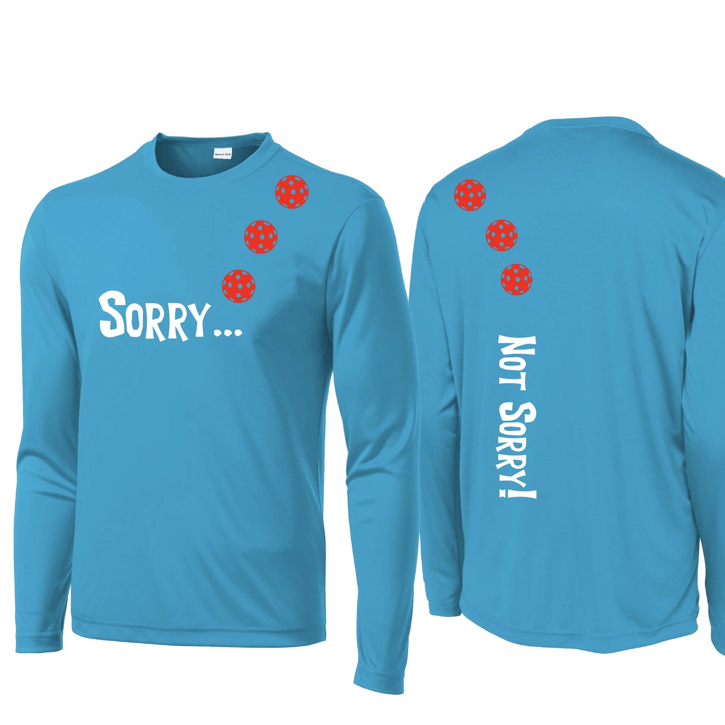 Sorry Not Sorry (Customizable 10 Pickleball Colors) | Men's Long Sleeve Athletic Performance T-Shirt | 100% Polyester