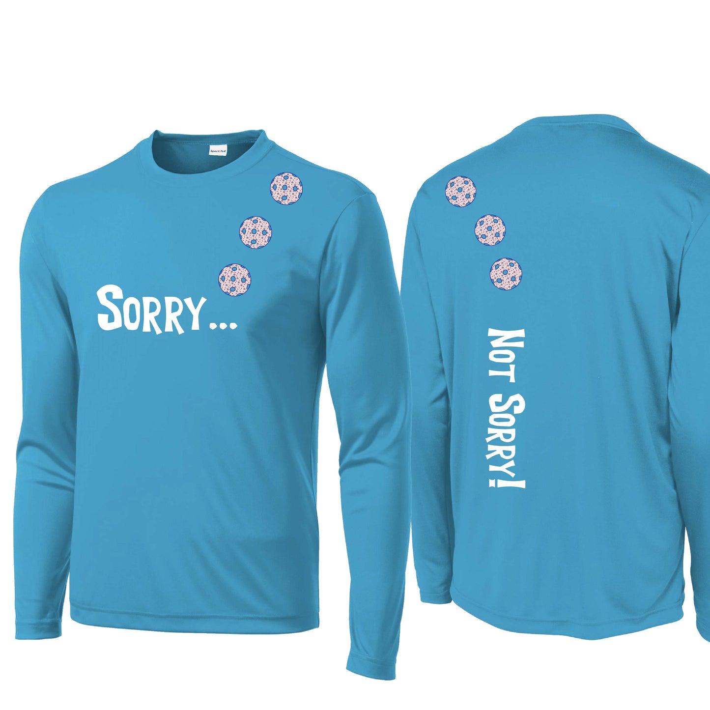Sorry Not Sorry (Customizable 10 Pickleball Colors) | Men's Long Sleeve Athletic Performance T-Shirt | 100% Polyester