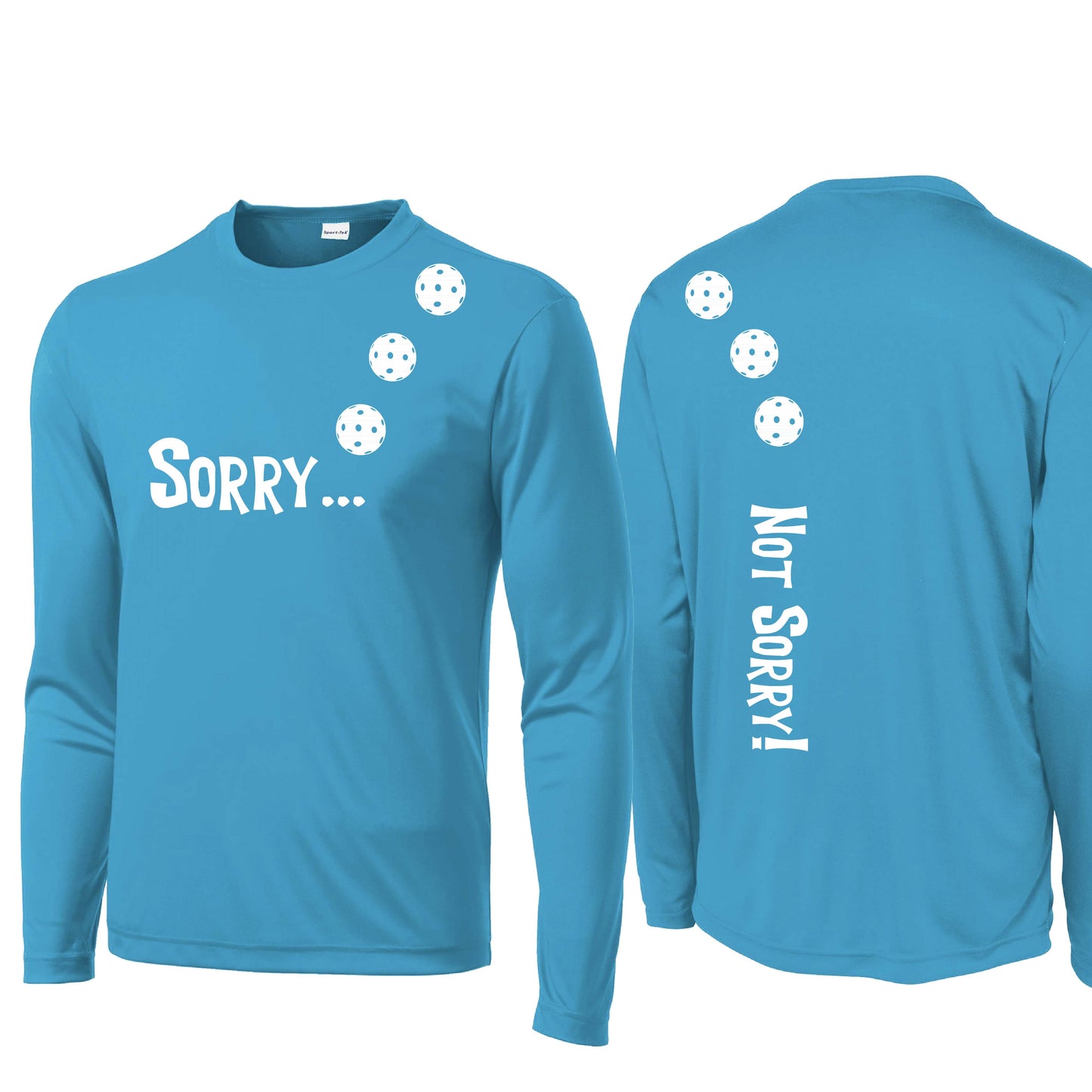 Sorry Not Sorry (Customizable 10 Pickleball Colors) | Men's Long Sleeve Athletic Performance T-Shirt | 100% Polyester