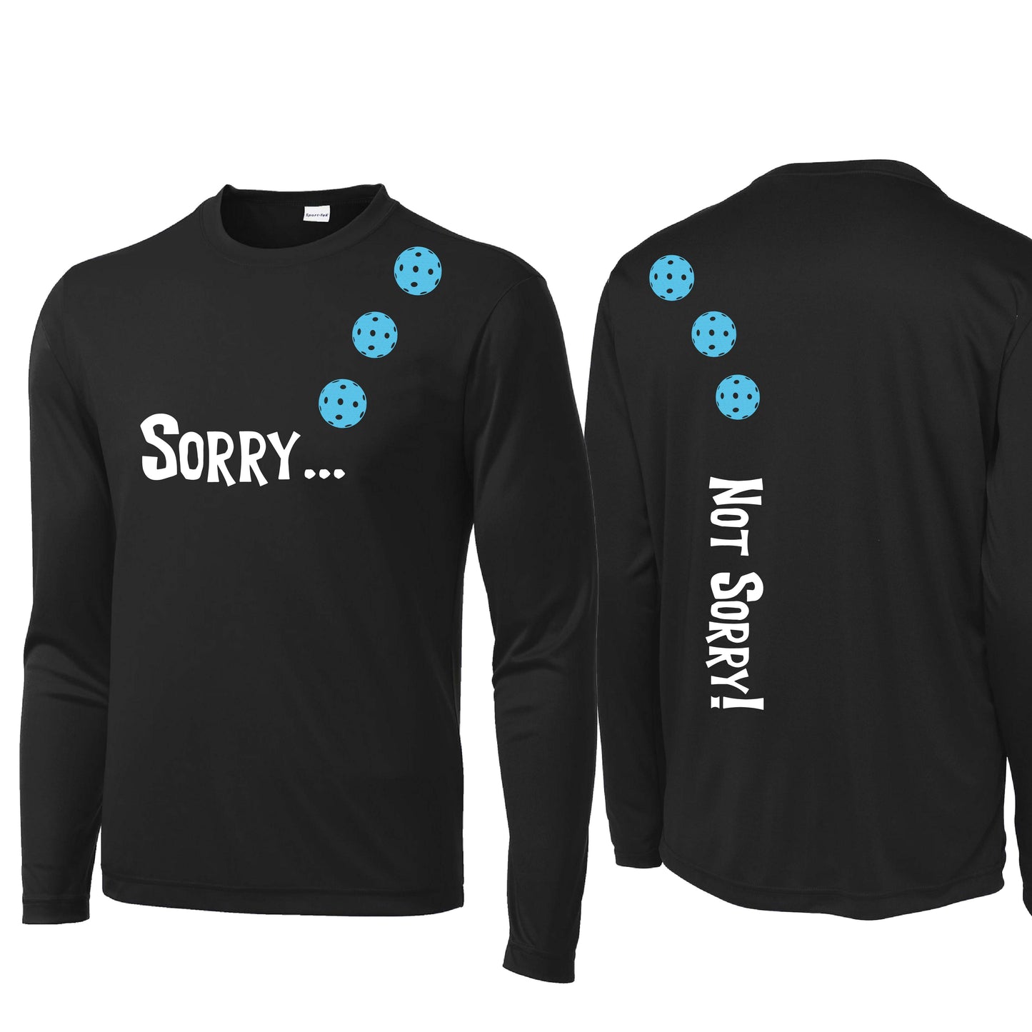 Sorry Not Sorry (Customizable 10 Pickleball Colors) | Men's Long Sleeve Athletic Performance T-Shirt | 100% Polyester