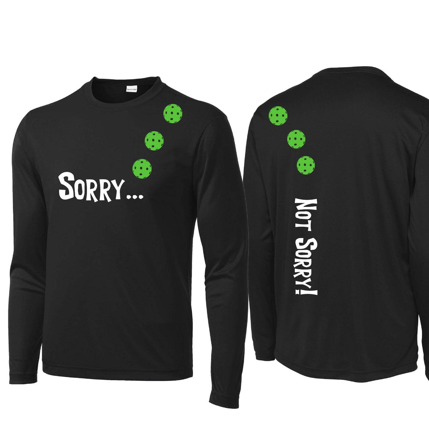 Sorry Not Sorry (Customizable 10 Pickleball Colors) | Men's Long Sleeve Athletic Performance T-Shirt | 100% Polyester